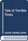 Image for TALE OF TERRIBLE TIMES