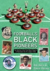 Image for Football&#39;s Black Pioneers : The Stories of the First Black Players to Represent the 92 League Clubs