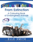 Image for Colour us back from extinction  : a colouring book of endangered animals