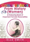 Image for Colour us back from history (women)  : a colouring book of important female personalities