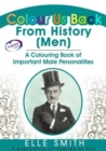Image for Colour us back from history (men)  : a colouring book of important male personalities