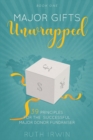 Image for Major Gifts Unwrapped : 39 Principles for the Successful Major Donor Fundraiser