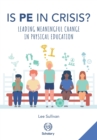 Image for Is Physical Education in Crisis? : Leading a Much-Needed Change in Physical Education