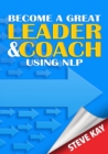 Image for Become a Great Leader &amp; Coach Using NLP