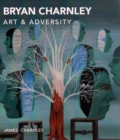 Image for Bryan Charnley - Art &amp; Adversity
