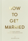 Image for How to get married: The wedding ceremony ; and what comes before and after