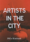 Image for Artists in the city  : SPACE in &#39;68 and beyond