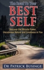 Image for The Road to Your Best Self : Discover the Miracle Power, Uncommon Nature and Greatness in You