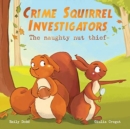 Image for Crime squirrel investigators  : the naughty nut thief