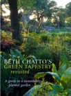 Image for Beth Chatto&#39;s green tapestry revisited  : a guide to a sustainably planted garden
