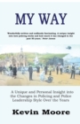 Image for My way  : a unique and personal insight into the changes in policing and police leadership style over the years
