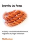 Image for Learning the Ropes : Achieving Sustainable Sales Performance Regardless of Changes in Personnel