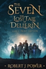 Image for The Seven : The Lost Tale of Dellerin (Large Print)