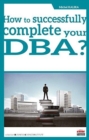 Image for How to Successfully Complete Your DBA?