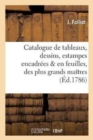 Image for Catalogue de Tableaux, Dessins, Estampes Encadr?es &amp; En Feuilles, Des Plus Grands Ma?tres, : Des ?coles d&#39;Italie, d&#39;Allemagne, de Hollande, de Flandre &amp; de France Miniatures, Gouaches