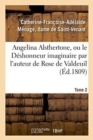 Image for Angelina Alsthertone, Ou Le Deshonneur Imaginaire, Par l&#39;Auteur de Rose de Valdeuil Tome 2