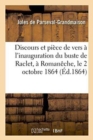 Image for Discours Et Piece de Vers A l&#39;Inauguration Du Buste de Raclet, A Romaneche, Le 2 Octobre 1864