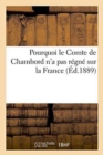 Image for Pourquoi Le Comte de Chambord n&#39;a Pas Regne Sur La France
