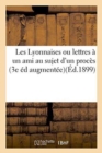 Image for Les Lyonnaises Ou Lettres A Un Ami Au Sujet d&#39;Un Proces
