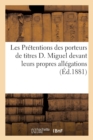 Image for Les Pretentions Des Porteurs de Titres D. Miguel Devant Leurs Propres Allegations