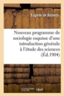 Image for Nouveau Programme de Sociologie: Esquisse d&#39;Une Introduction Generale A l&#39;Etude Des Sciences