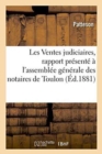 Image for Les Ventes Judiciaires, Rapport Presente A l&#39;Assemblee Generale Des Notaires de Toulon