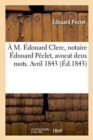 Image for A M. Edouard Clerc, Notaire Edouard Peclet, Avocat Deux Mots. Avril 1843