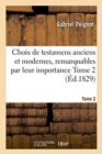 Image for Choix de Testamens Anciens Et Modernes, Remarquables Par Leur Importance, Singularite Tome 2