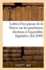 Image for Lettres d&#39;Un Paysan de la Nievre Sur Les Prochaines Elections A l&#39;Assemblee Legislative