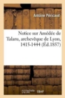 Image for Notice Sur Am?d?e de Talaru, Archev?que de Lyon, 1415-1444