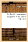 Image for Le Parfait Conservateur Des Grains Et Des Farines
