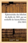 Image for Ephemerides Des Bibelots Du Diable de 1863, Par Un Medaille de Sainte-Helene Campagne de Saxe 1813