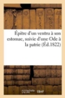 Image for Epitre d&#39;Un Ventru A Son Estomac, Suivie d&#39;Une Ode A La Patrie