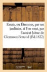Image for Essais, Ou Etrennes, Par Un Jardinier, Ou, Si l&#39;On Veut, Par l&#39;Avocat Laitue de Clermont-Ferrand