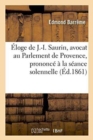 Image for Eloge de J.-I. Saurin, Avocat Au Parlement de Provence, Prononce A La Seance Solennelle de Rentree