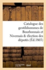 Image for Catalogue Des Gentilshommes de Bourbonnais Et Nivernais &amp; Election Des Deputes