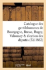 Image for Catalogue Des Gentilshommes de Bourgogne, Bresse, Bugey, Valromey &amp; ?lection Des D?put?s