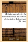Image for Ministere Des Colonies. 2e Direction. Bureau Des Services Penitentiaires. Lois, Decrets