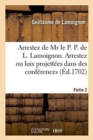 Image for Arrestez de MR Le P. P. de L. Lamoignon. Arrestez Ou Loix Projett?es Dans Des Conf?rences Partie 2