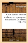 Image for Cours de Droit Criminel, Conforme Aux Programmes Universitaires, 2e Edition