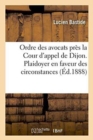 Image for Ordre Des Avocats Pres La Cour d&#39;Appel de Dijon. Plaidoyer En Faveur Des Circonstances