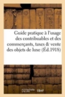 Image for Guide Pratique A l&#39;Usage Des Contribuables Et Des Commercants, Taxes Et Vente Des Objets de Luxe