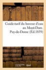 Image for Guide-Tarif Du Buveur d&#39;Eau Au Mont-Dore. Puy-De-Dome 1859