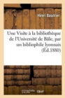 Image for Une Visite ? La Biblioth?que de l&#39;Universit? de B?le, Par Un Bibliophile Lyonnais