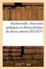 Image for Hautecombe. Souvenirs Poetiques Ou Fleurs Choisies de Divers Auteurs