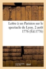 Image for Lettre A Un Parisien Sur Le Spectacle de Lyon. 2 Aout 1776.