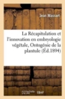 Image for La Recapitulation Et l&#39;Innovation En Embryologie Vegetale