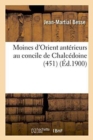 Image for Moines d&#39;Orient Anterieurs Au Concile de Chalcedoine 451