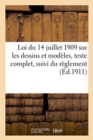 Image for Loi Du 14 Juillet 1909 Sur Les Dessins Et Modeles, Texte Complet &amp; Reglement d&#39;Administration