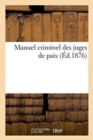 Image for Manuel Criminel Des Juges de Paix